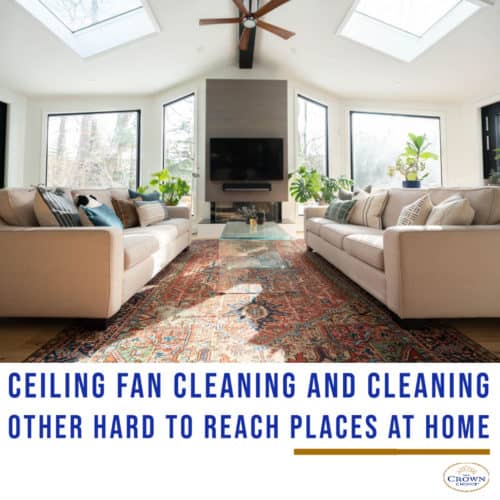 Ceiling Fan Cleaning and 6 Other Hard to Reach Places at Home Cleaning Hacks 1 ceiling fan cleaning hard to reach places at home