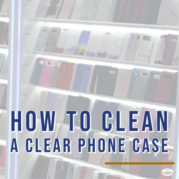 How to Clean a Clear Phone Case 1 How to Clean a Clear Phone Case