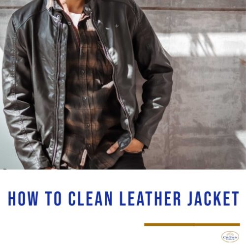How to Clean Leather Jacket - THE CROWN CHOICE