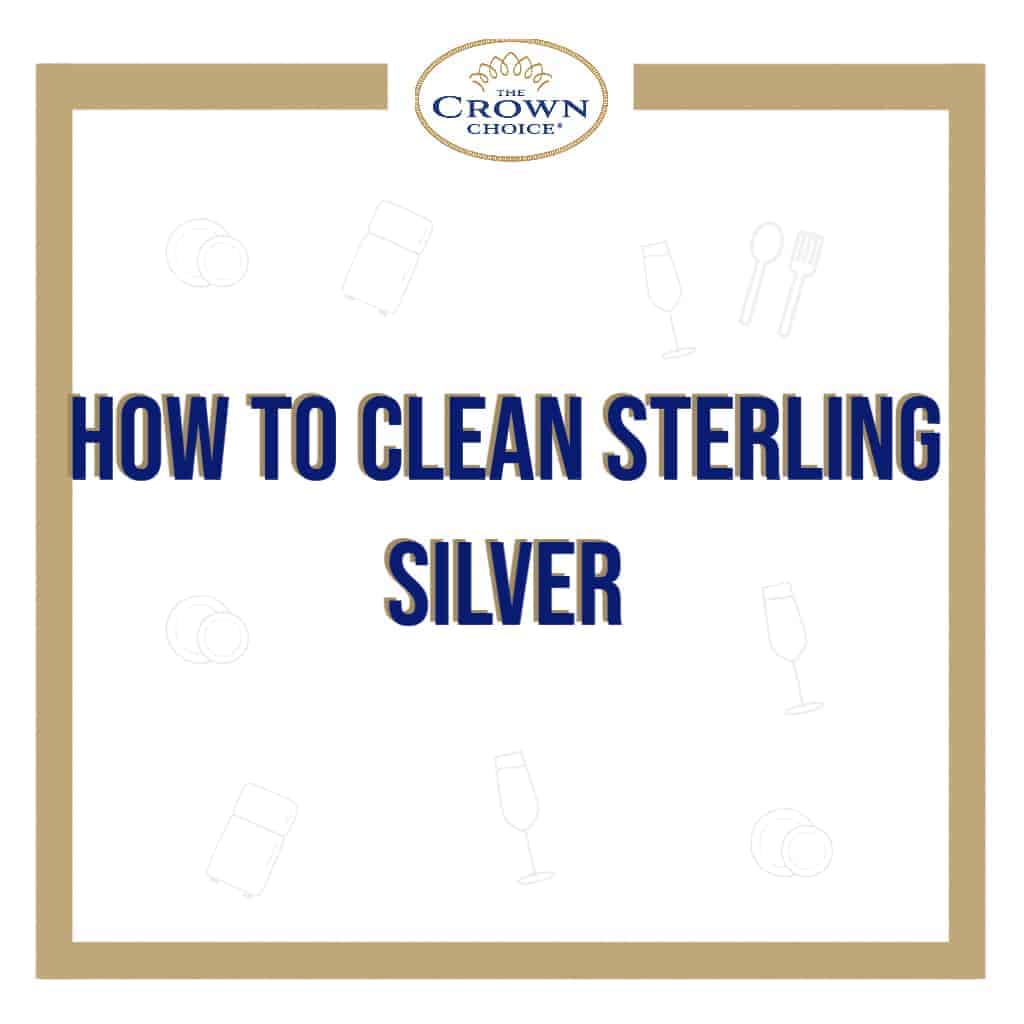 How to Clean Sterling Silver Jewelry THE CROWN CHOICE