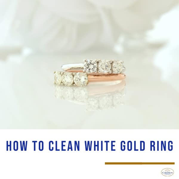 How to Clean White Gold Ring and Best Tools and Cleaner to Use 1 How to Clean White Gold Ring
